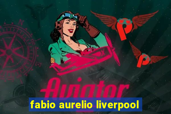 fabio aurelio liverpool